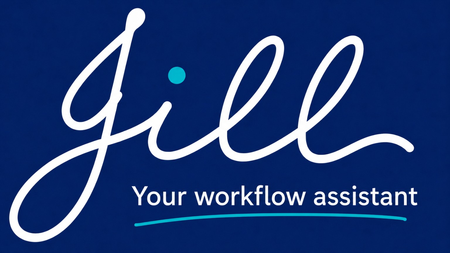 Jill — Your workflow assistant